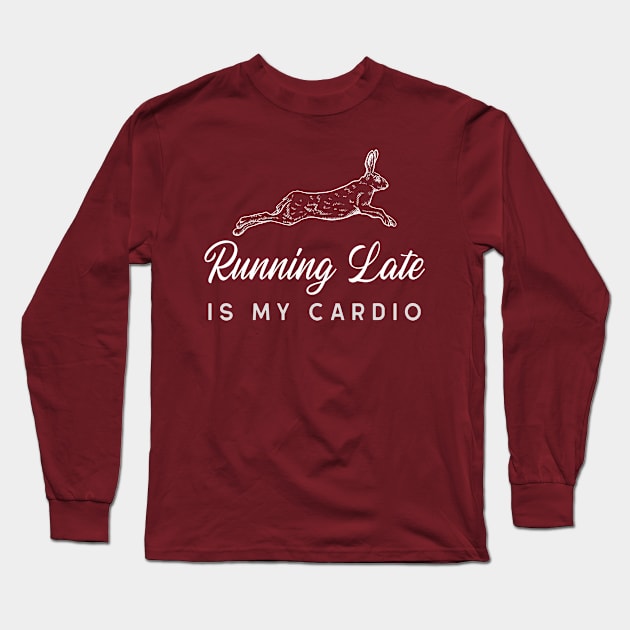 Running Late is my cardio Long Sleeve T-Shirt by Wise Inks